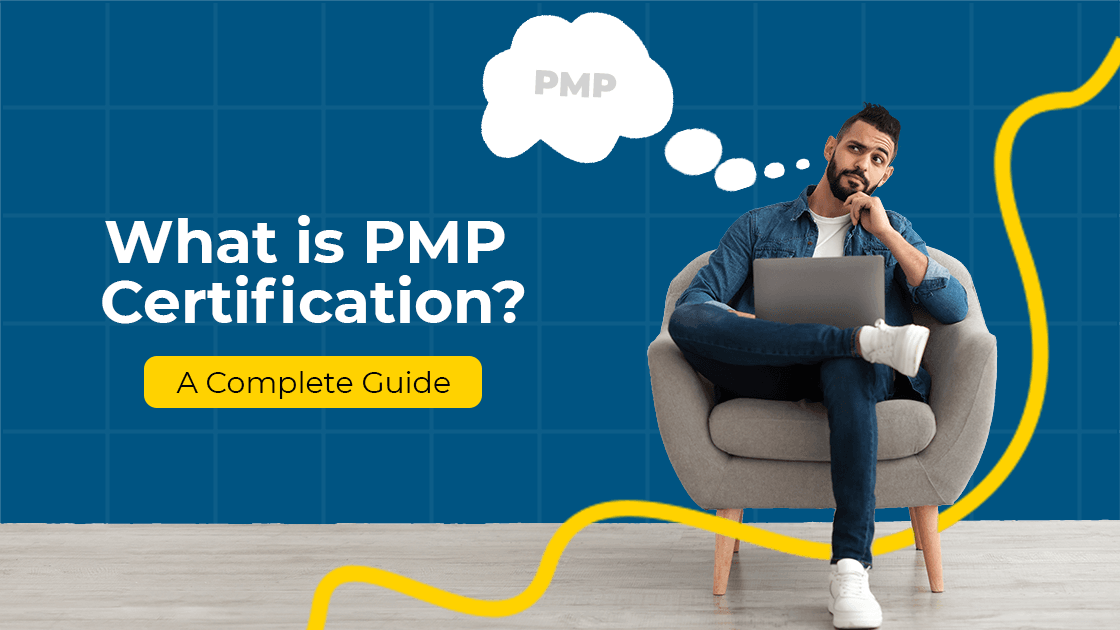 What Is Pmp Certification A Complete Guide