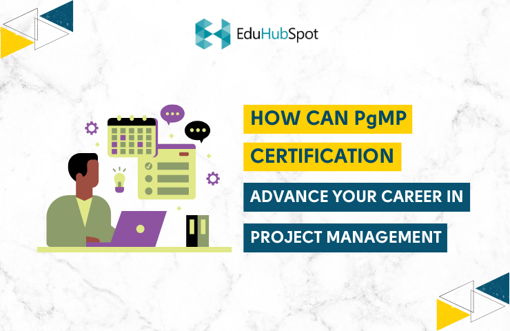 How can PgMP Certification Advance Your Career in Project