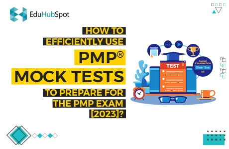 How To Efficiently Use PMP Mock Tests To Prepare For The PMP Exam [2023]?