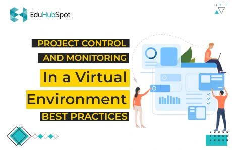 Project Control And Monitoring In A Virtual Environment: Best Practices