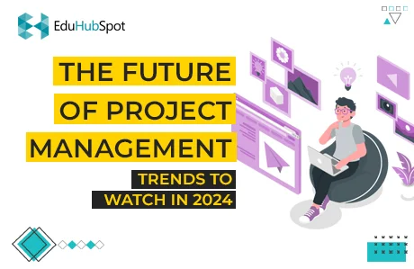 The Future Of Project Management Trends To Watch In 2024   Pmp 1098 Image1.webp